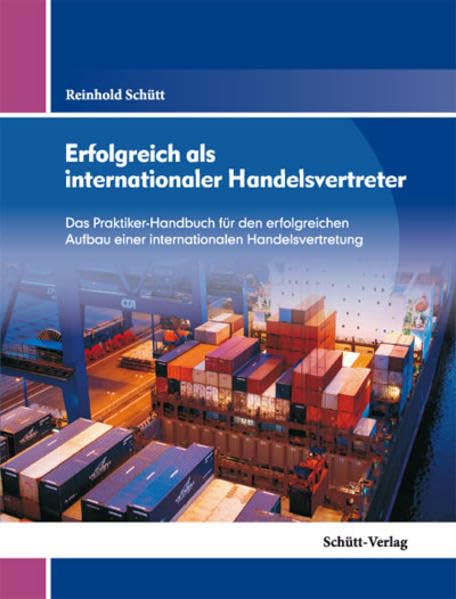 Erfolgreich als internationaler Handelsvertreter: Das Praktiker-Handbuch für den erfolgreichen Aufbau einer internationalen Handelsvertretung Law