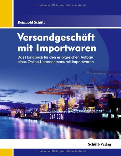 Versandgeschäft mit Importwaren: Das Handbuch für den erfolgreichen Aufbau eines Online-Unternehmens mit Importwaren Law