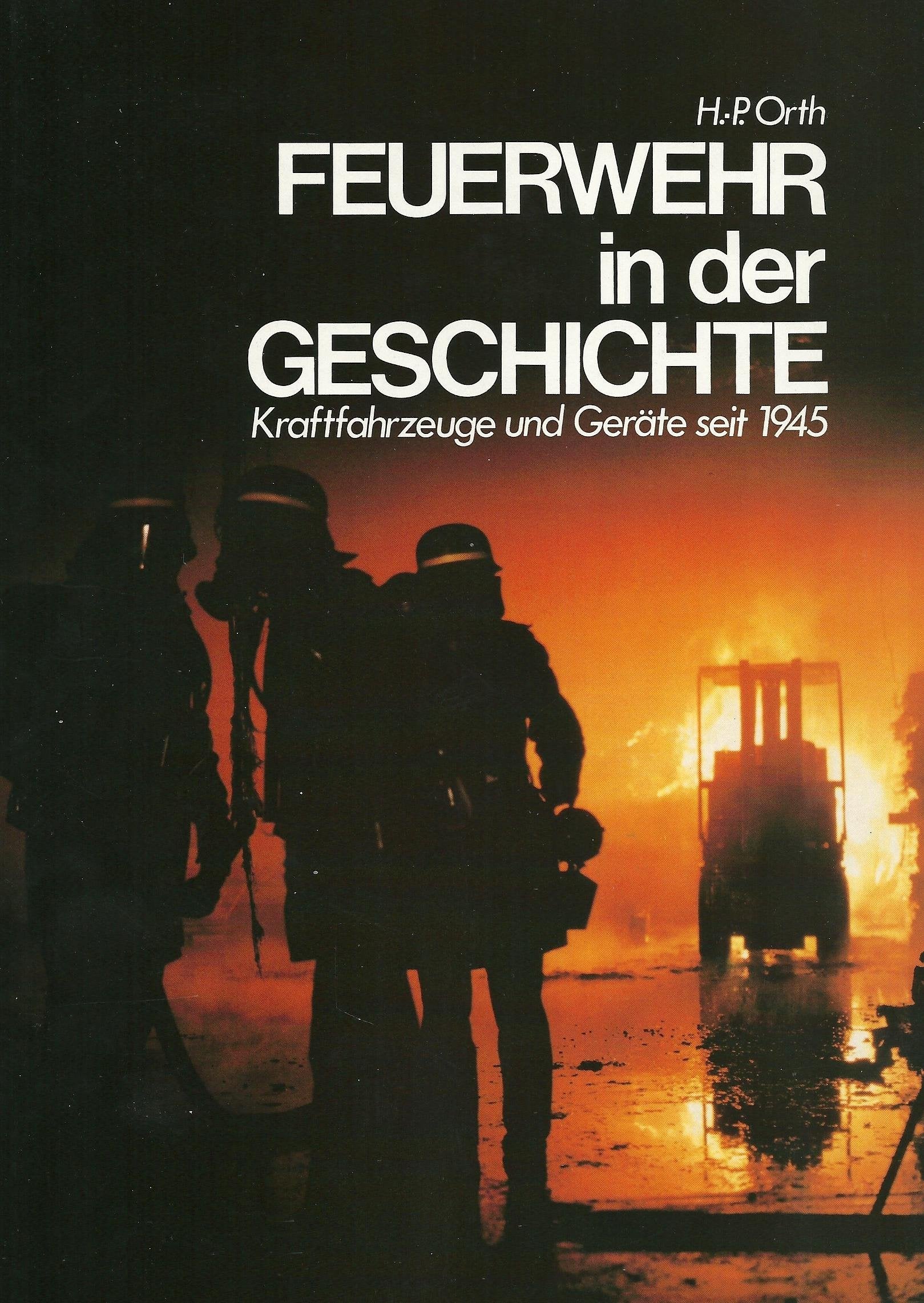 Feuerwehr in der Geschichte. Kraftfahrzeuge und Geräte seit 1945 Law