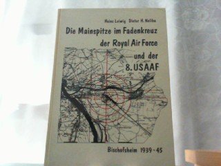 Die Mainspitze im Fadenkreuz der Royal Air Force und der 8. USAAF. Bischofsheim 1939-45 Fiction