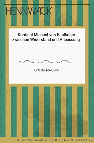 Kardinal Michael von Faulhaber zwischen Widerstand und Anpassung Books