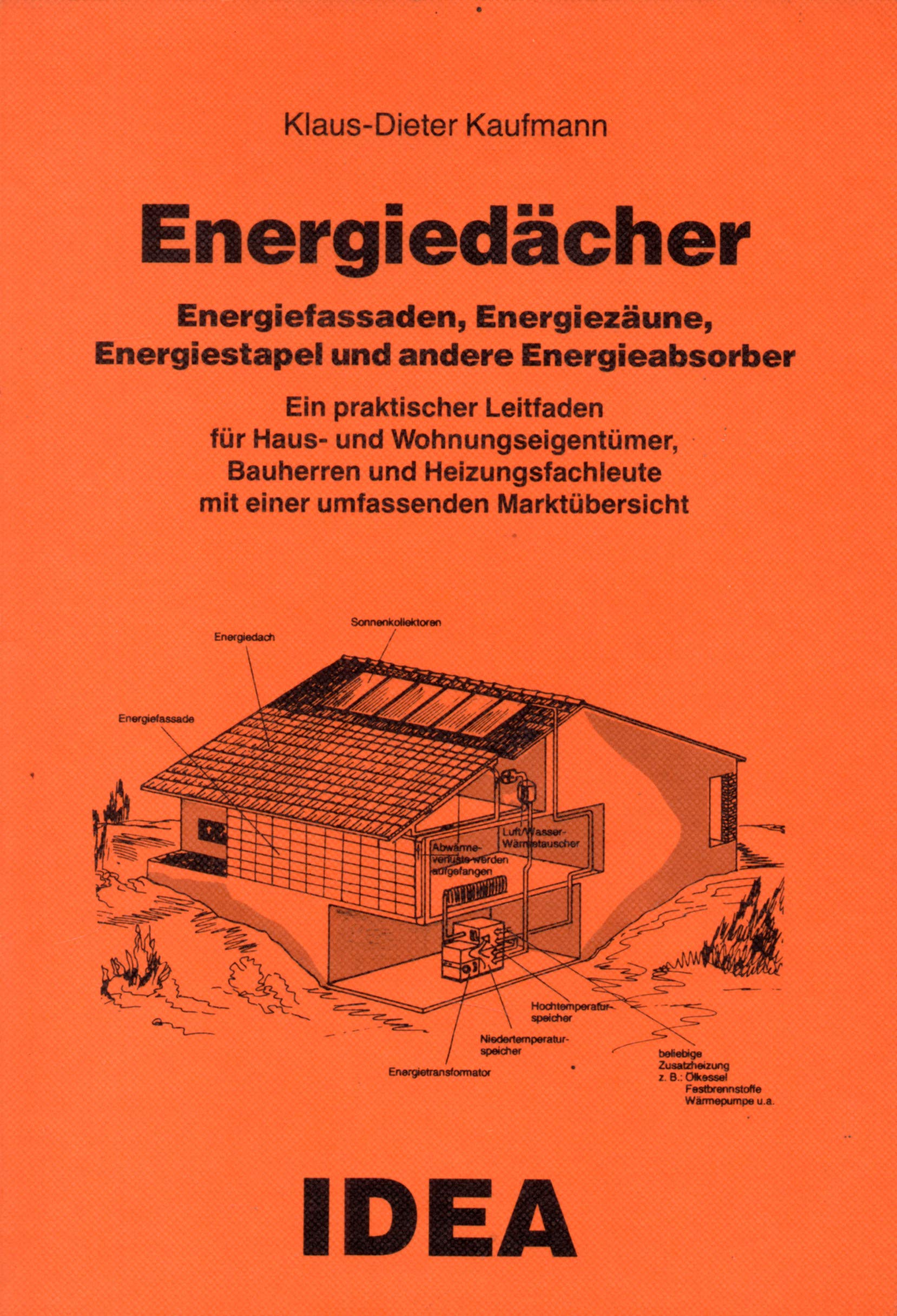 Energiedächer, Energiefassaden, Energiezäune, Energiestapel und andere Energieabsorber. Ein praktischer Leitfaden für Haus- und Wohnungseigentümer, ... mit einer umfassenden Marktübersicht Books