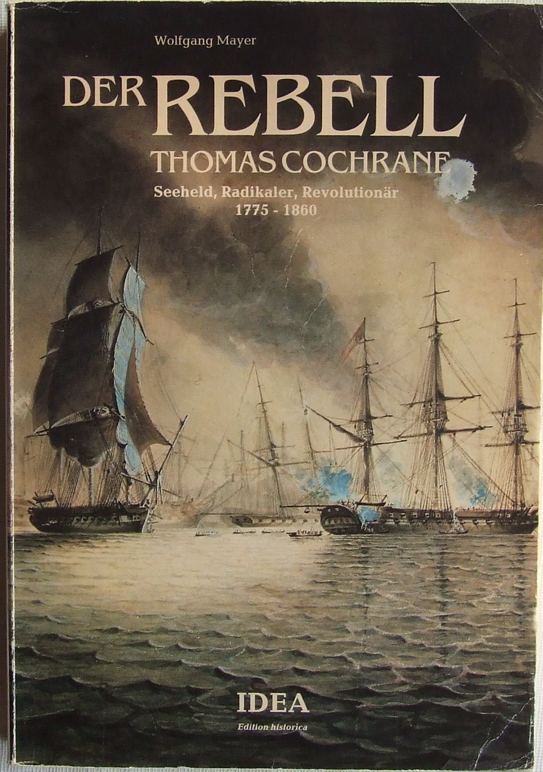 Der Rebell Thomas Cochrane. Seeheld, Radikaler, Revolutionär 1775-1860 Books