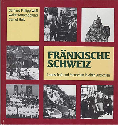 Fränkische Schweiz: Landschaft und Menschen in alten Ansichten Photography