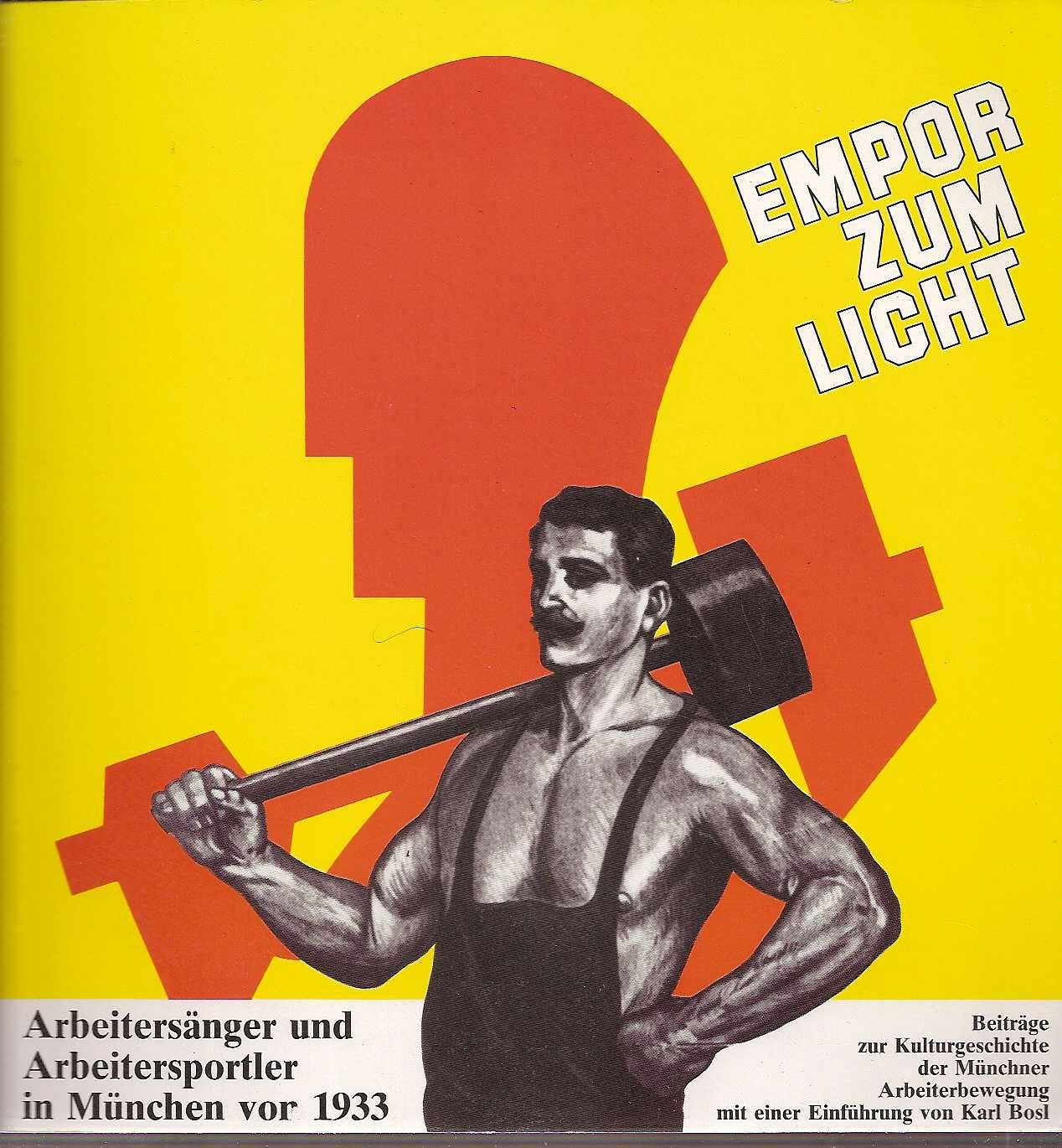 Empor zum Licht. Arbeitersänger und Arbeitersportler in München vor 1933 Books