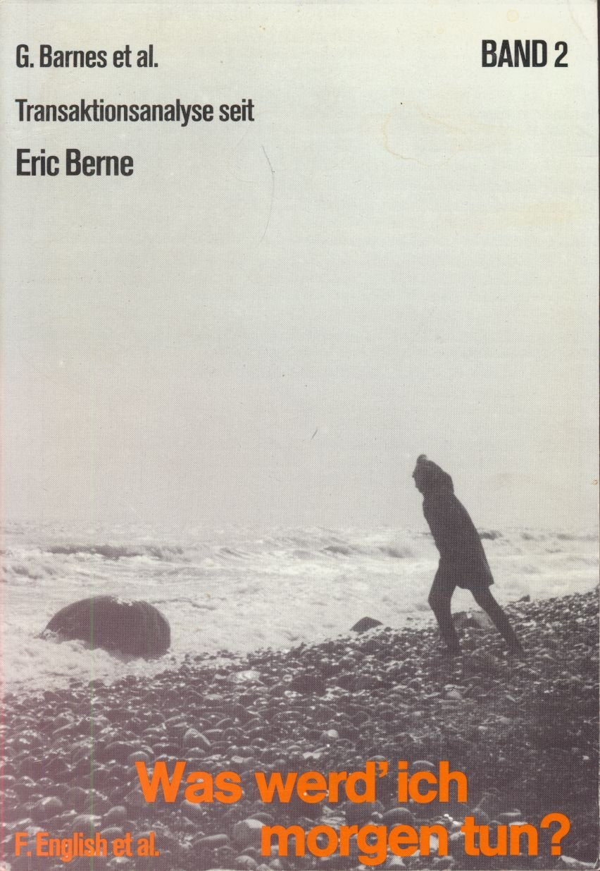 Transaktionsanalyse seit Eric Berne / Was werd'ich morgen tun? Social Sciences