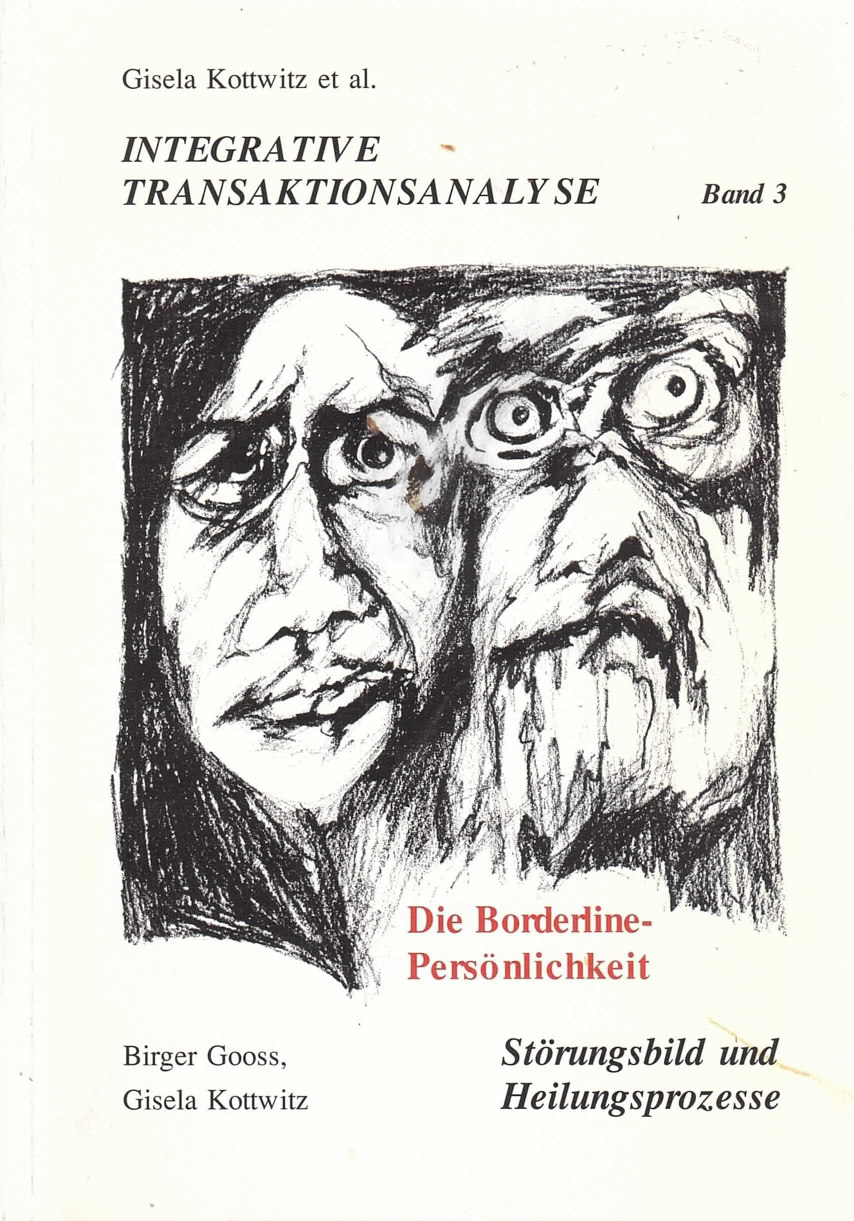 Integrative Transaktionsanalyse. Bd 3. Die Borderline-Persönlichkeit, Störungsbild und Heilungsprozesse: Bd 3 (Livre en allemand) book