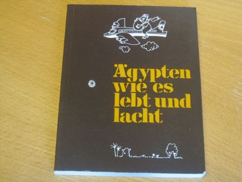 Ägypten wie es lebt und lacht. Der ägyptische Alltag in der Karikatur Politics & History
