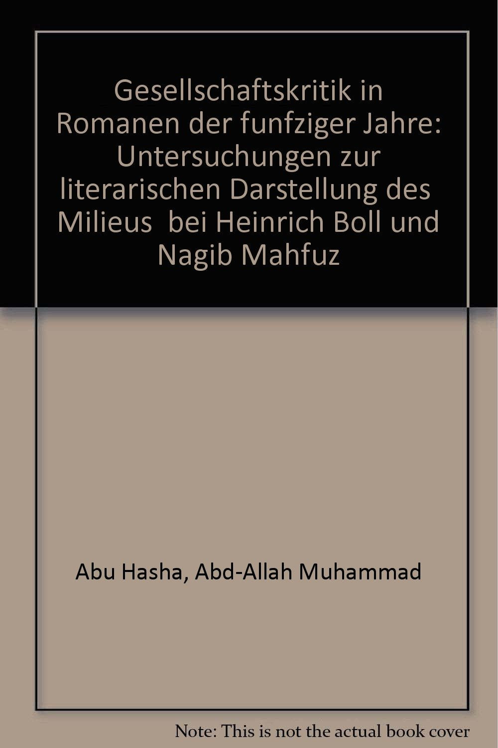 Gesellschaftskritik in Romanen der fünfziger Jahre: Untersuchungen zur literarischen Darstellung des "Milieus" bei Heinrich Böll und Nagib Mahfuz Books