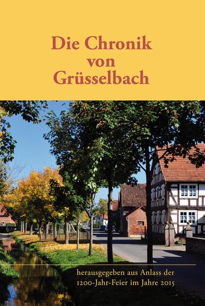 Die Chronik von Grüsselbach: herausgegeben aus Anlass der 1200-Jahr-Feier im Jahre 2015 Natural Sciences