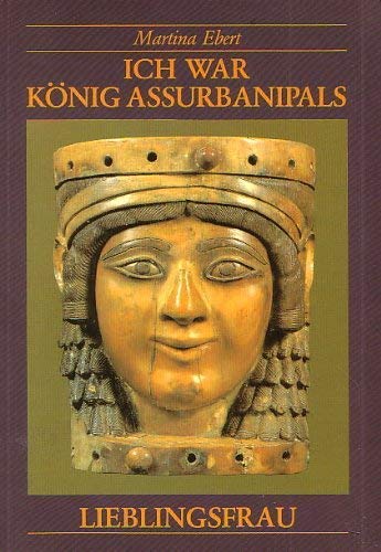 Ich war König Assurbanipals Lieblingsfrau Politics & History