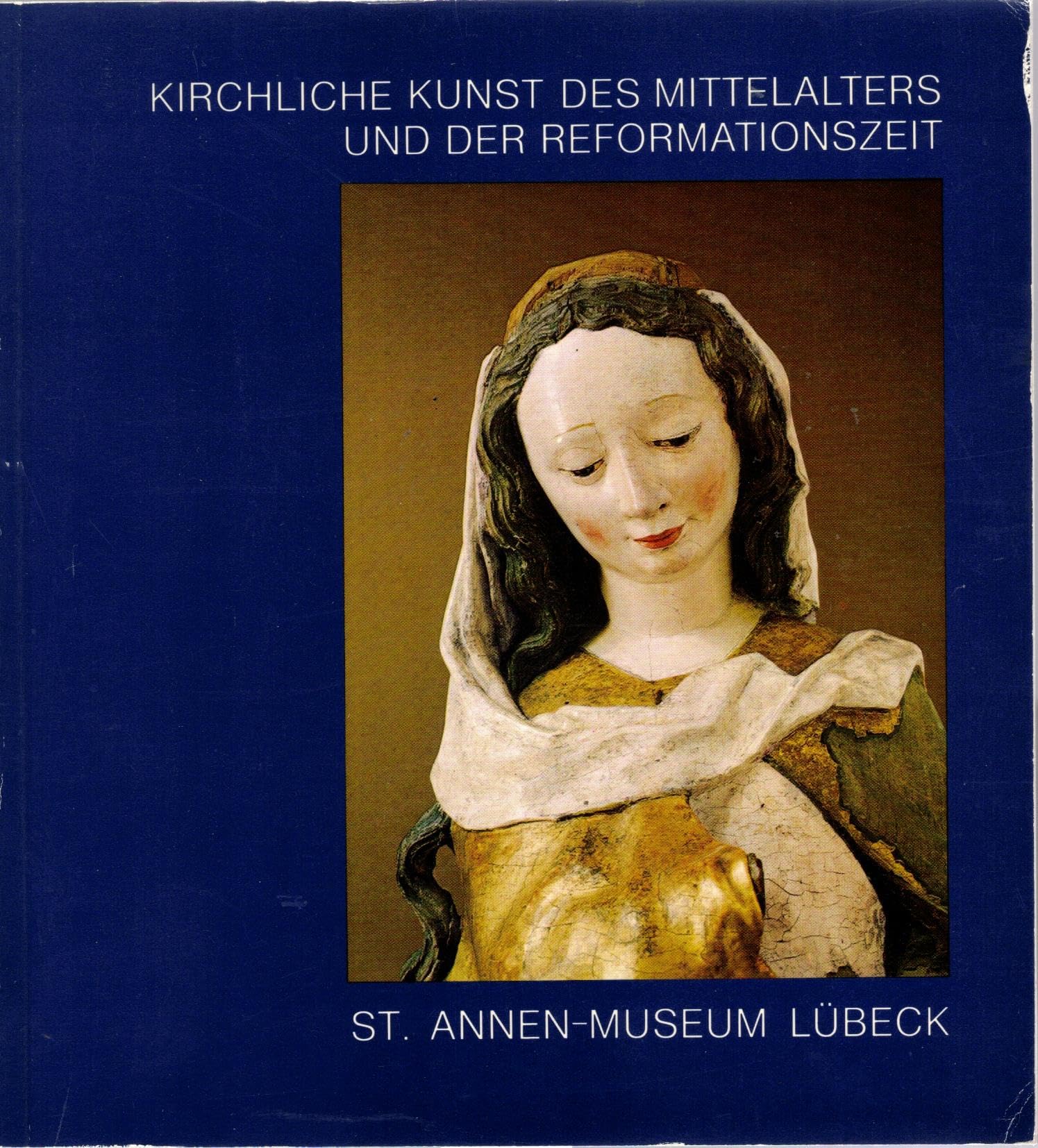 Kirchliche Kunst des Mittelalters und der Reformationszeit. Die Sammlung des St.-Annen-Museums Film, Art & Culture