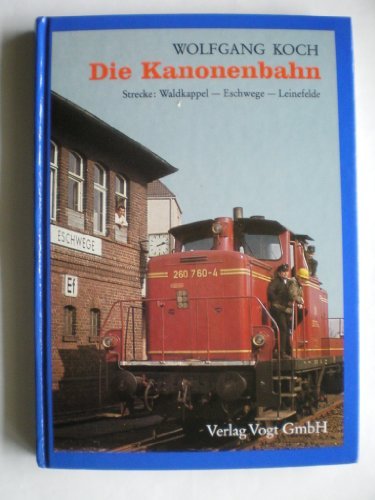 Die Kanonenbahn: Strecke: Waldkappel - Eschwege - Leinefelde Books