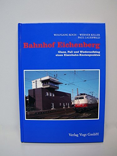 Product Image: Bahnhof Eichenberg. Glanz, Fall und Wiederaufstieg eines Eisenbahn-Knotenpunktes