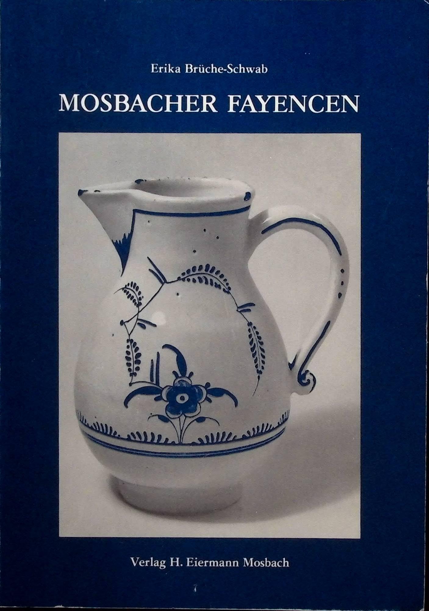 Mosbacher Fayencen - mit einer Einführung in die Fayencekunst. German history
