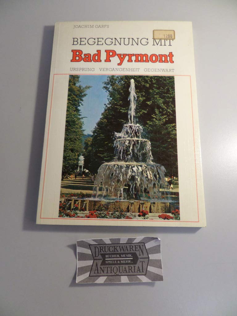Begegnung mit Bad Pyrmont. Ursprung, Vergangenheit, Gegenwart und die Sehenswürdigkeiten der Umgebung in Stichworten Books