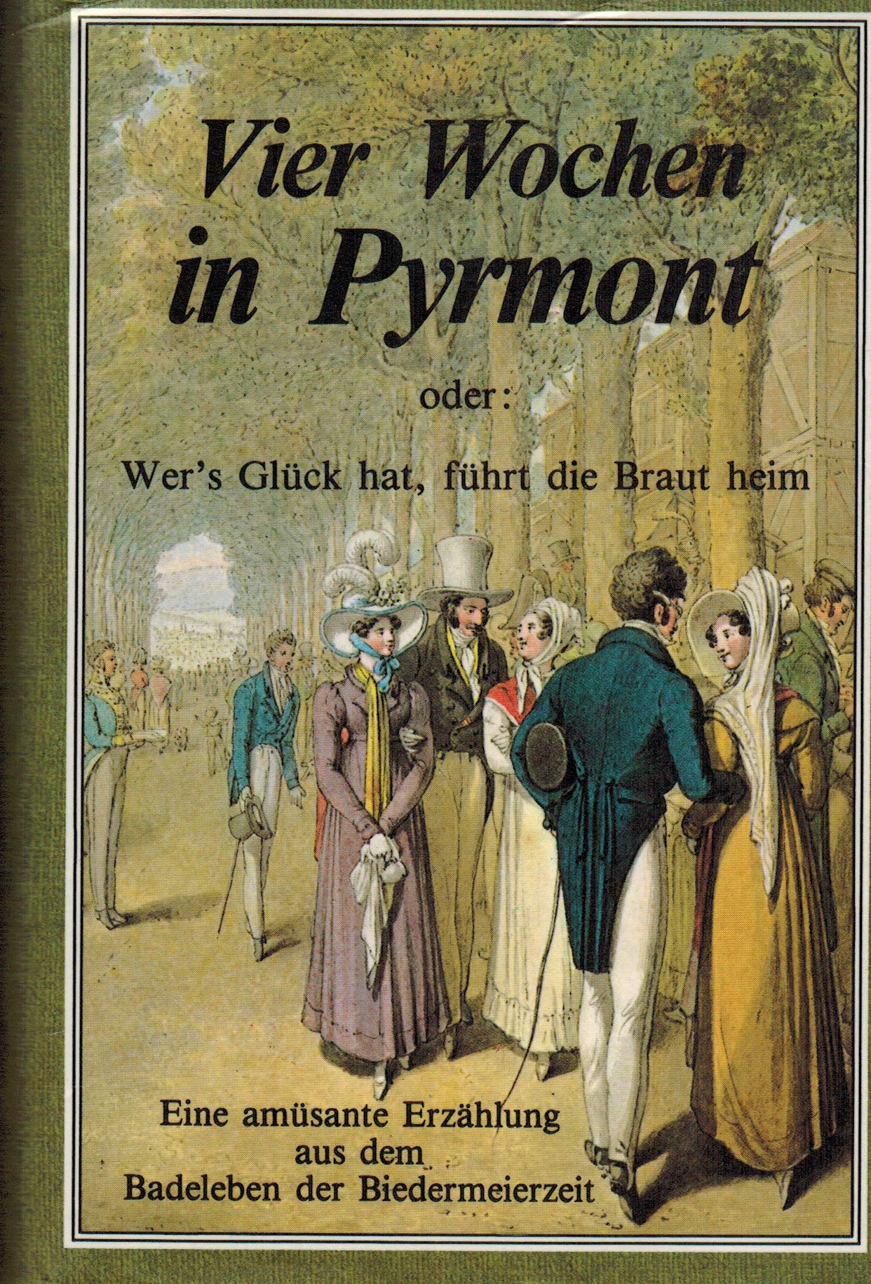 Vier Wochen in Pyrmont. Oder: Wer's Glück hat, führt die Braut heim. Erzählung in Briefen Books