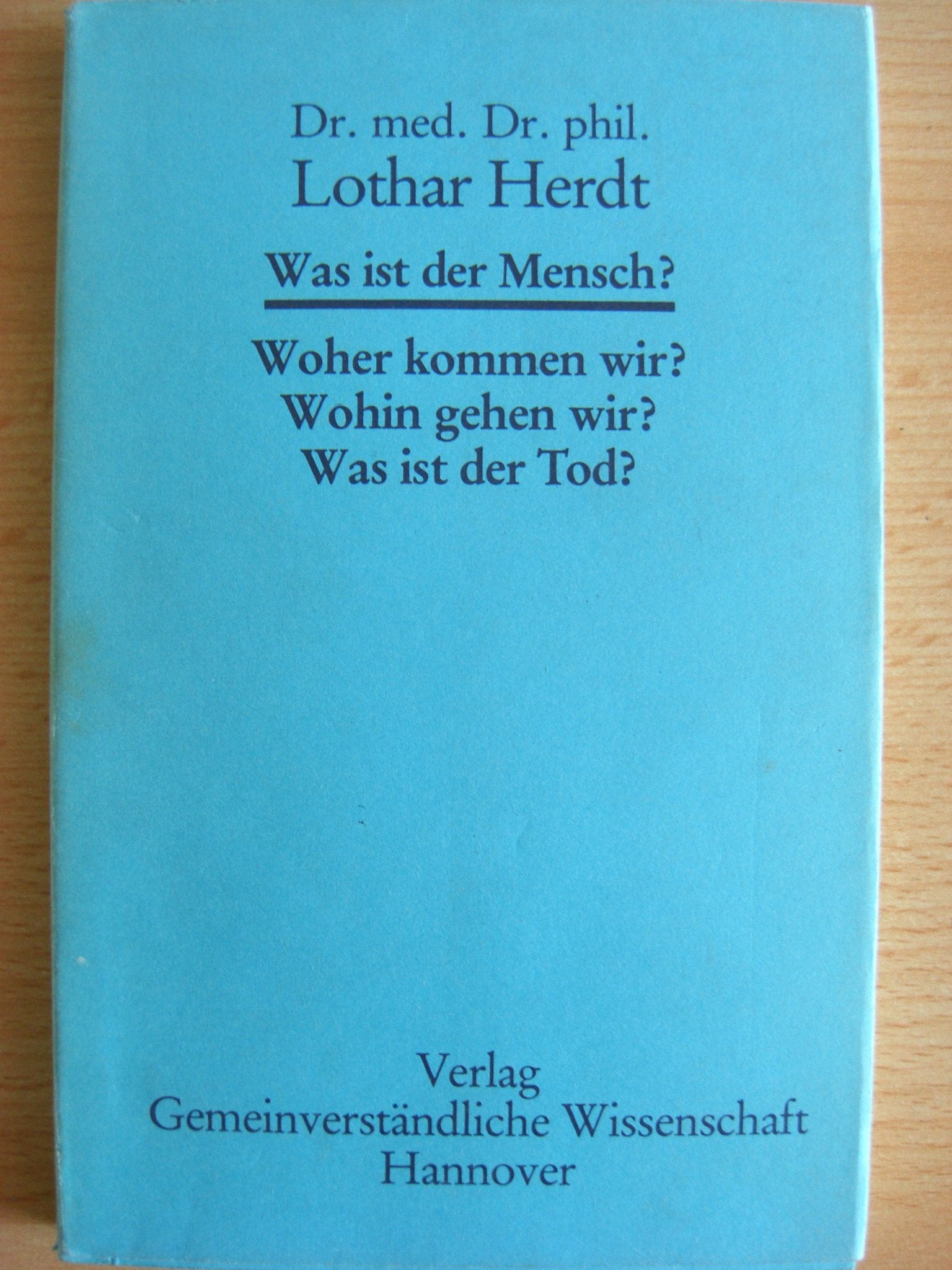 Was ist der Mensch? Woher kommen wir? Wohin gehen wir? Was ist der Tod? Books