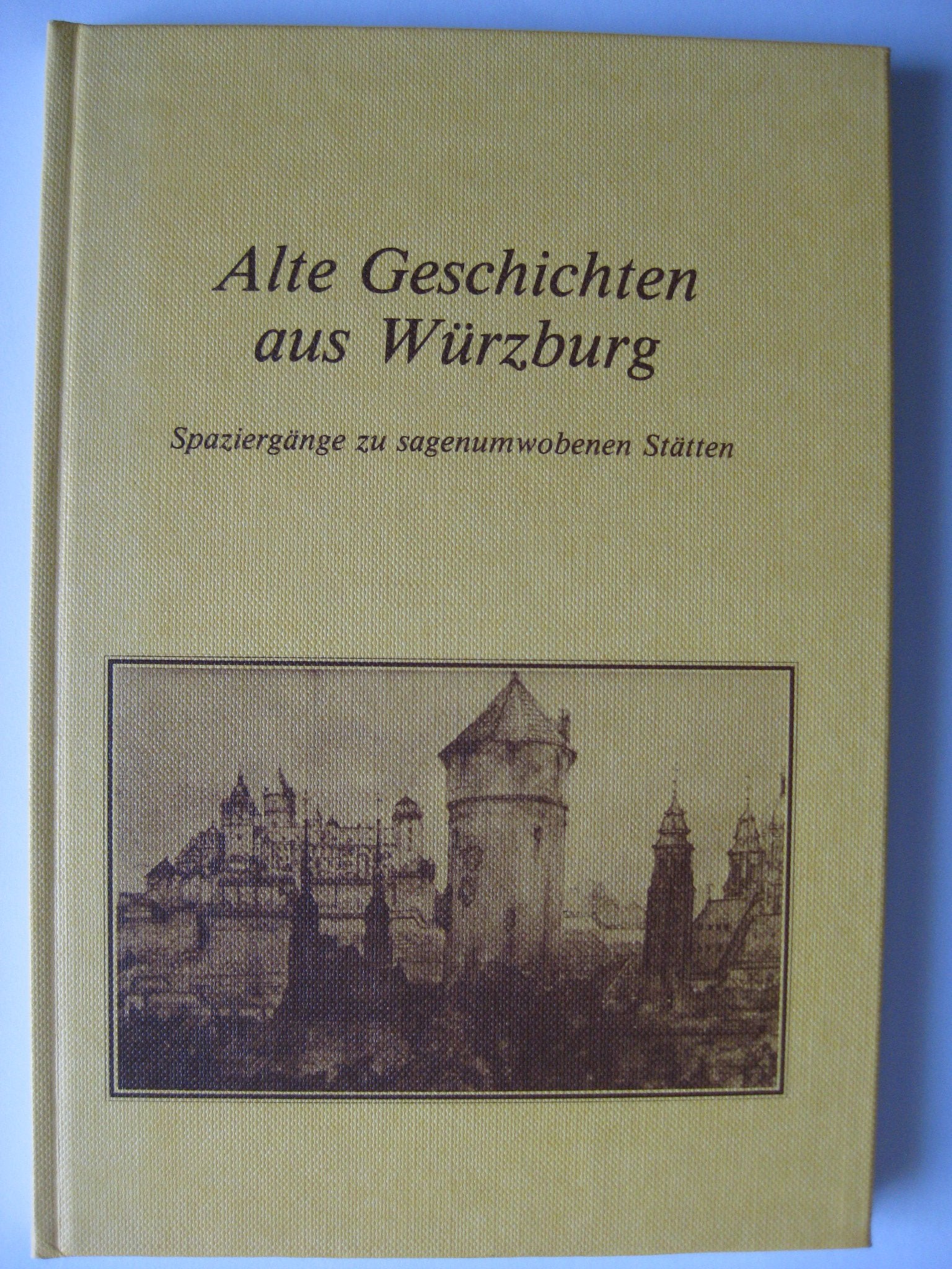 Alte Geschichten aus Würzburg - Spaziergänge zu sagenumwobenen Stätten Books
