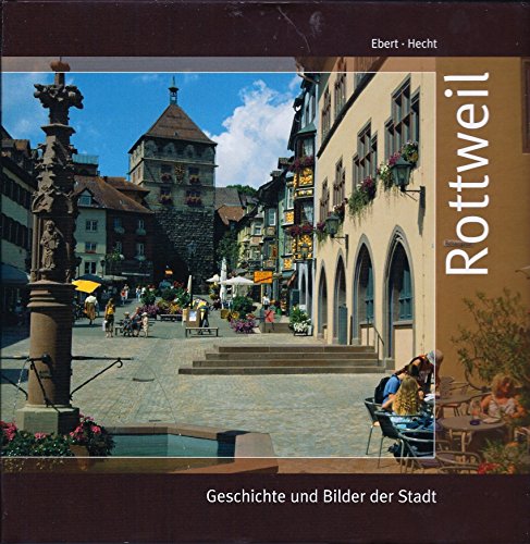Rottweil: Geschichte und Bilder der Stadt Travel