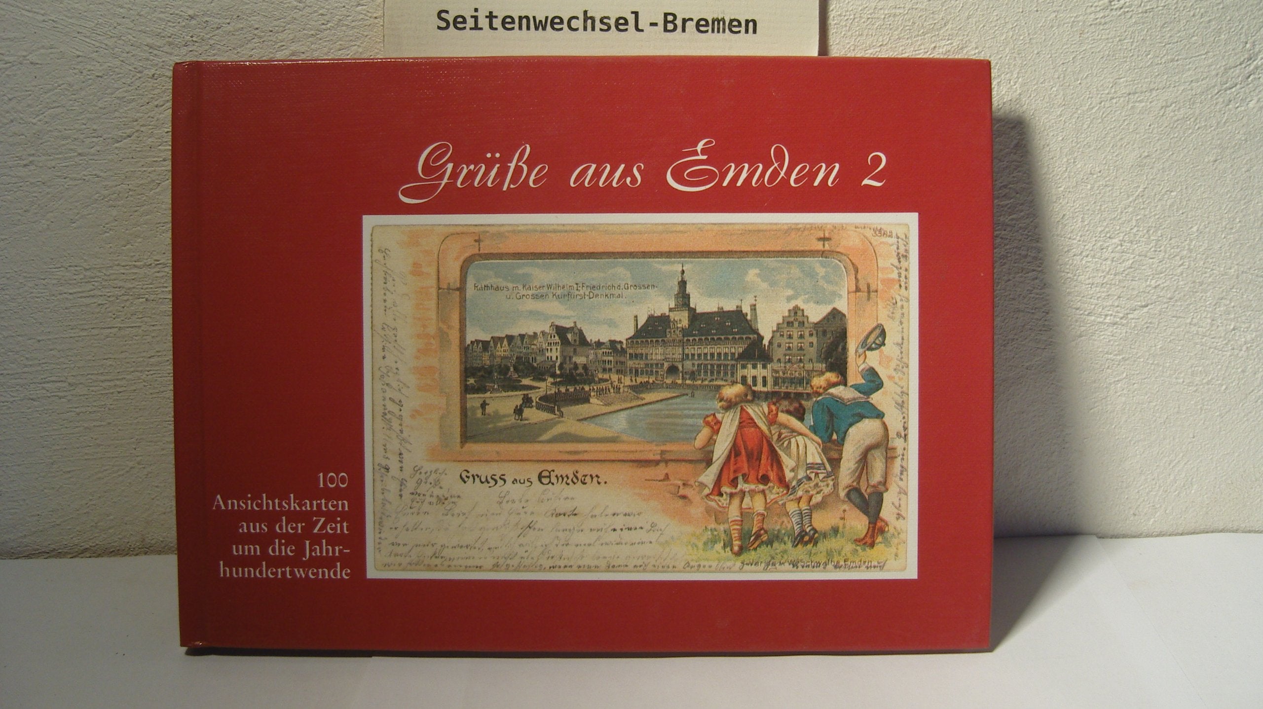 Grüsse aus Emden 2. 100 Ansichtskarten aus der Zeit um die Jahrhundertwende Books