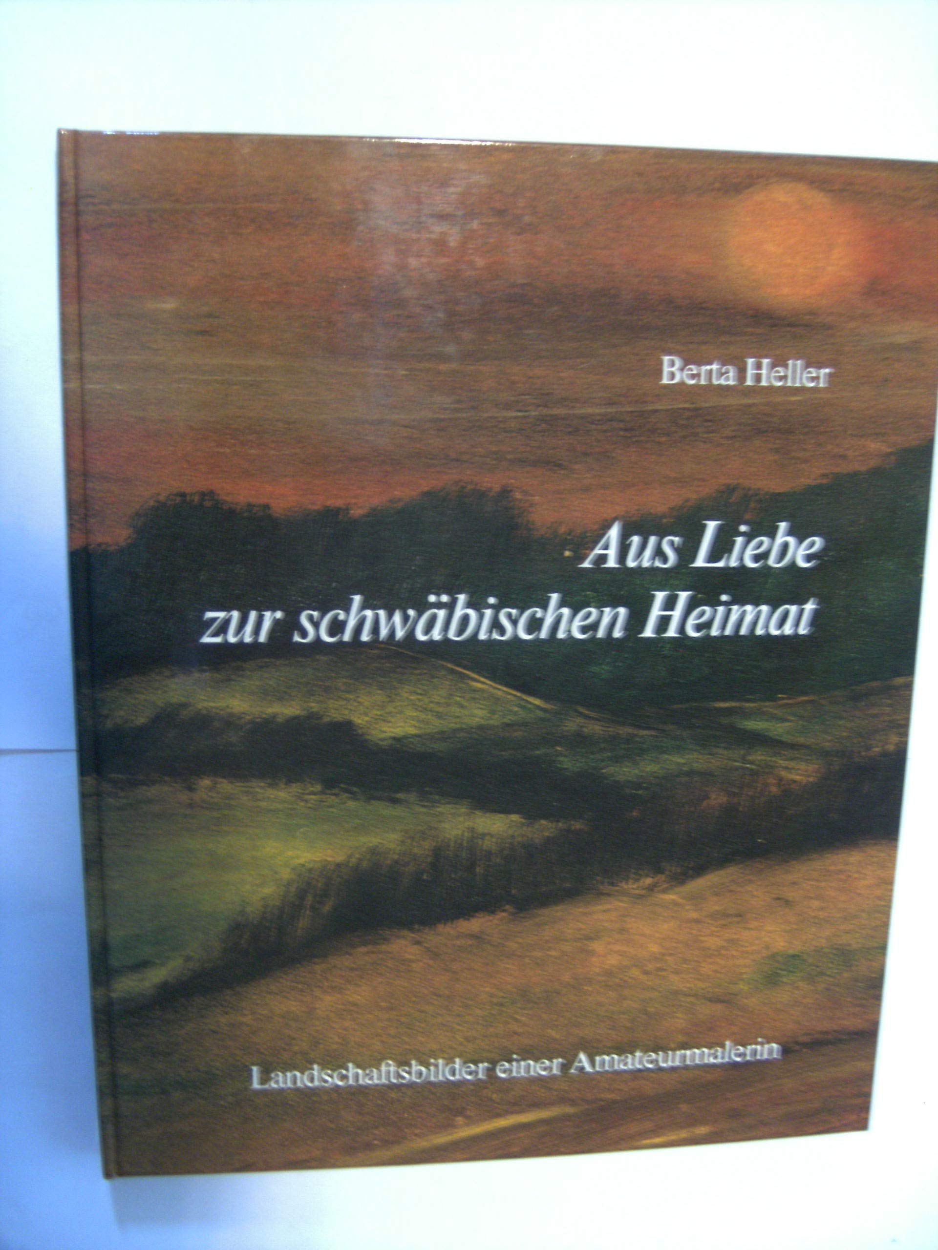 Aus Liebe zur schwäbischen Heimat. Landschaftsbilder einer Amateurmalerin Books
