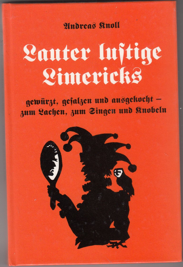 Lauter lustige Limericks. Gewürzt, gesalzen und ausgekocht, zum Lachen, zum Singen und Knobeln Books
