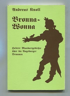 Bronna-Wonna. Heitere Mundartgedichte über die Augsburger Brunnen Books