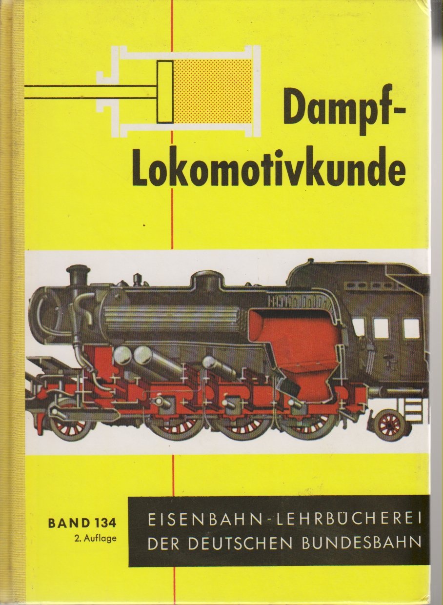 Dampflokomotivkunde. Band 134 der Eisenbahn-Lehrbücherei der DB Business & Technology