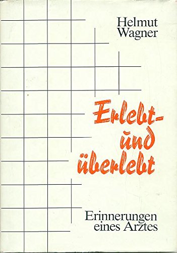 Erlebt - und überlebt, Erinnerungen eines Arztes Memories
