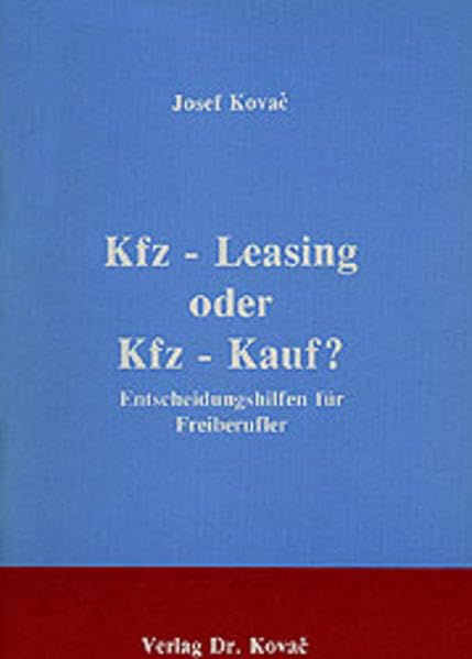 Kfz-Leasing oder Kfz-Kauf ? . Entscheidungshilfen für Freiberufler Law