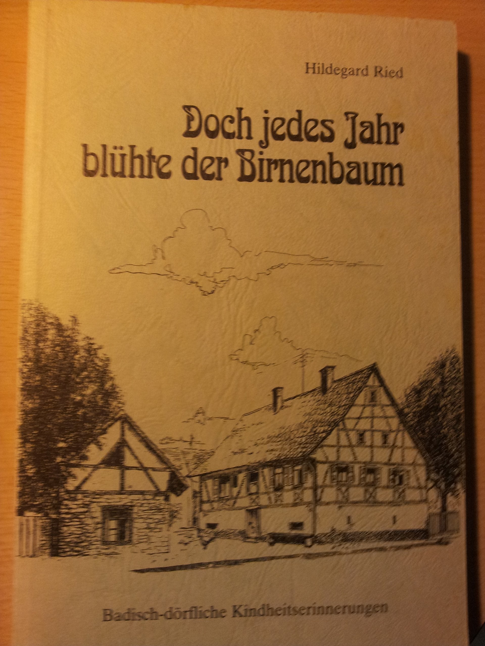 Doch jedes Jahr blühte der Birnenbaum: Badisch-dörfliche Kindheitserinnerungen Books