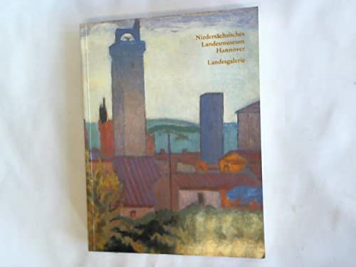 Die Gemälde des neunzehnten und zwanzigsten Jahrhunderts in der Niedersächsischen Landesgalerie Hannover Books