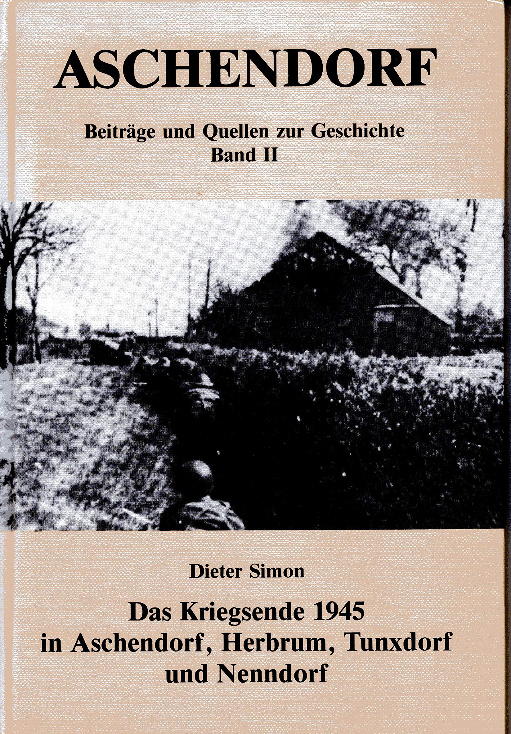 Das Kriegsende 1945 in Aschendorf, Herbrum, Tunxdorf und Nenndorf, Bd II Books