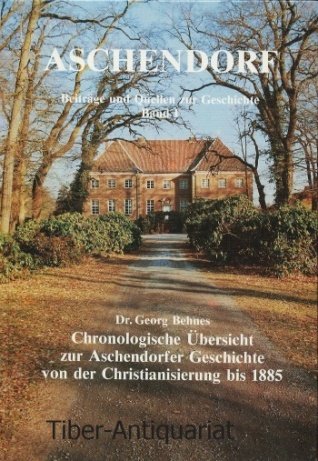 Chronologische Übersicht zur Aschendorfer Geschichte von der Christianisierung bis 1885, Bd I Books