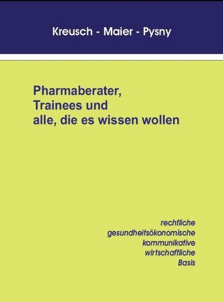 Pharmaberater, Trainees und alle, die es wissen wollen: rechtliche, gesundheitsökonomische, kommunikative, wirtschaftliche Basis Politics & History