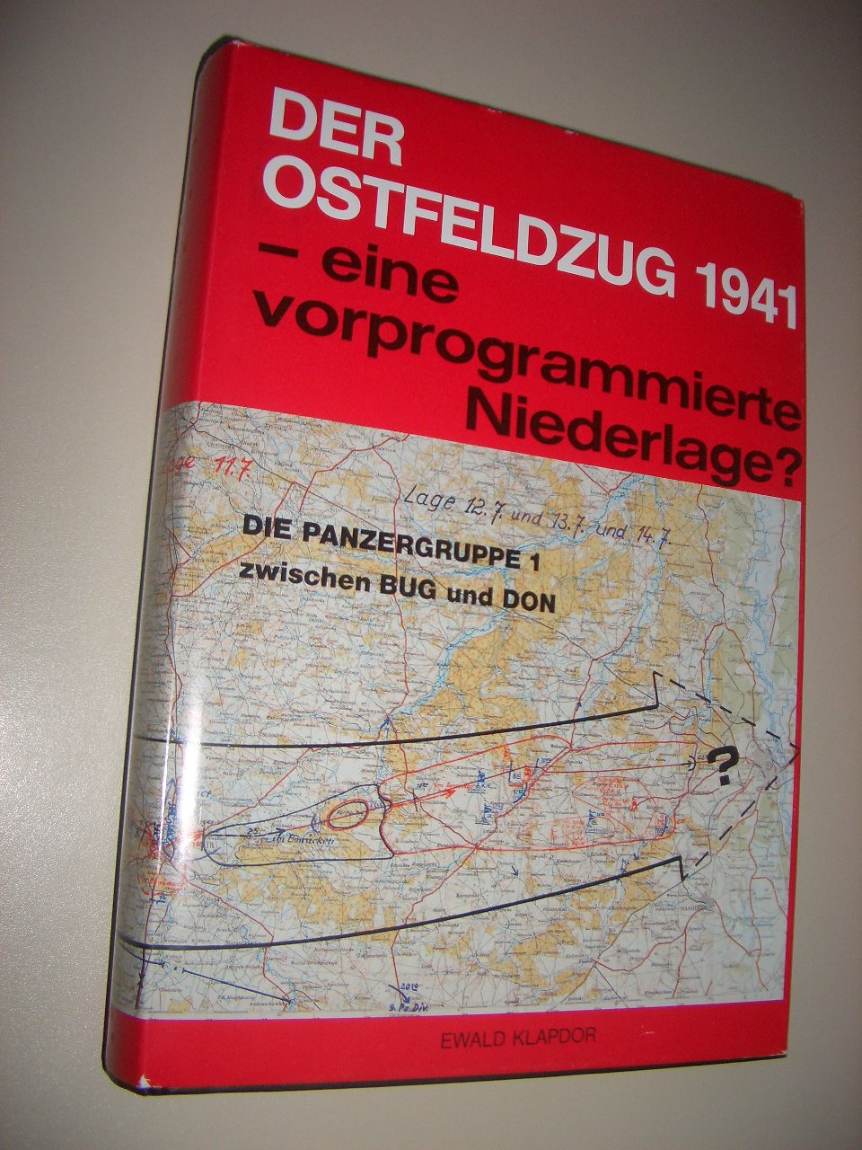 Der Ostfeldzug 1941 - eine vorprogrammierte Niederlage?: Die Panzergruppe 1 zwischen Bug und Don Politics & History