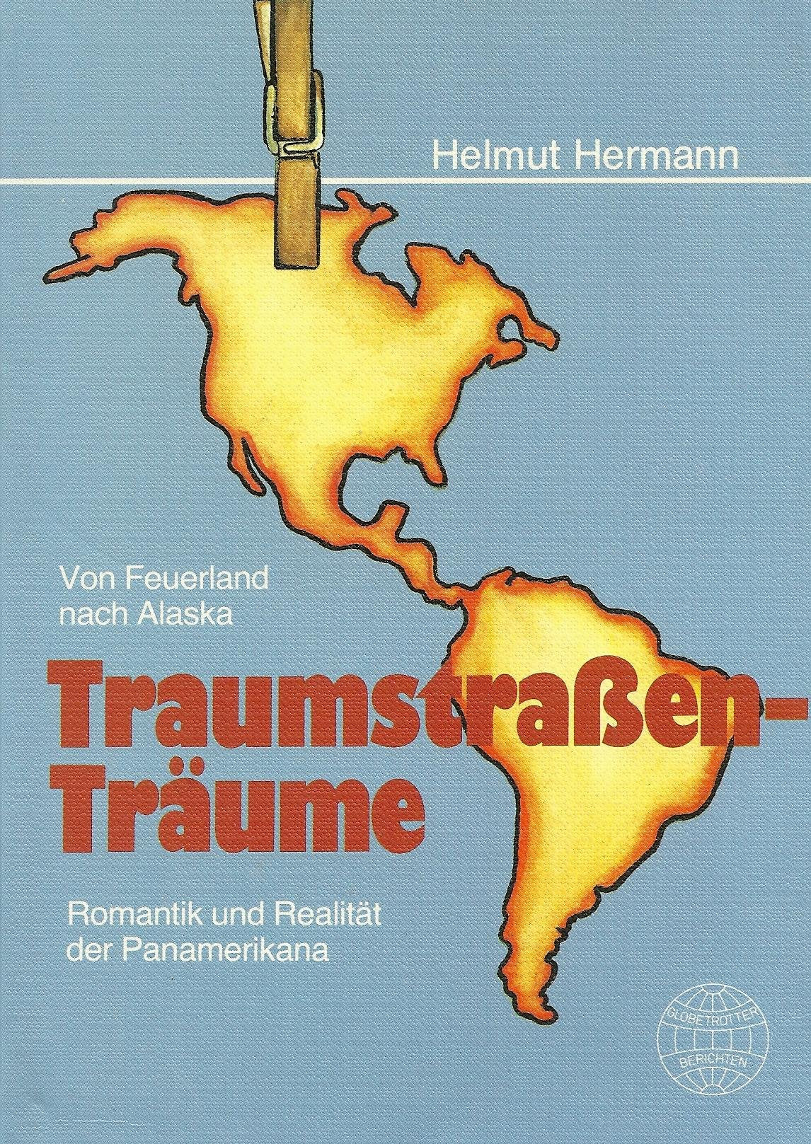 Traumstrassen - Träume: Romantik und Realität der Panamerikana Travel
