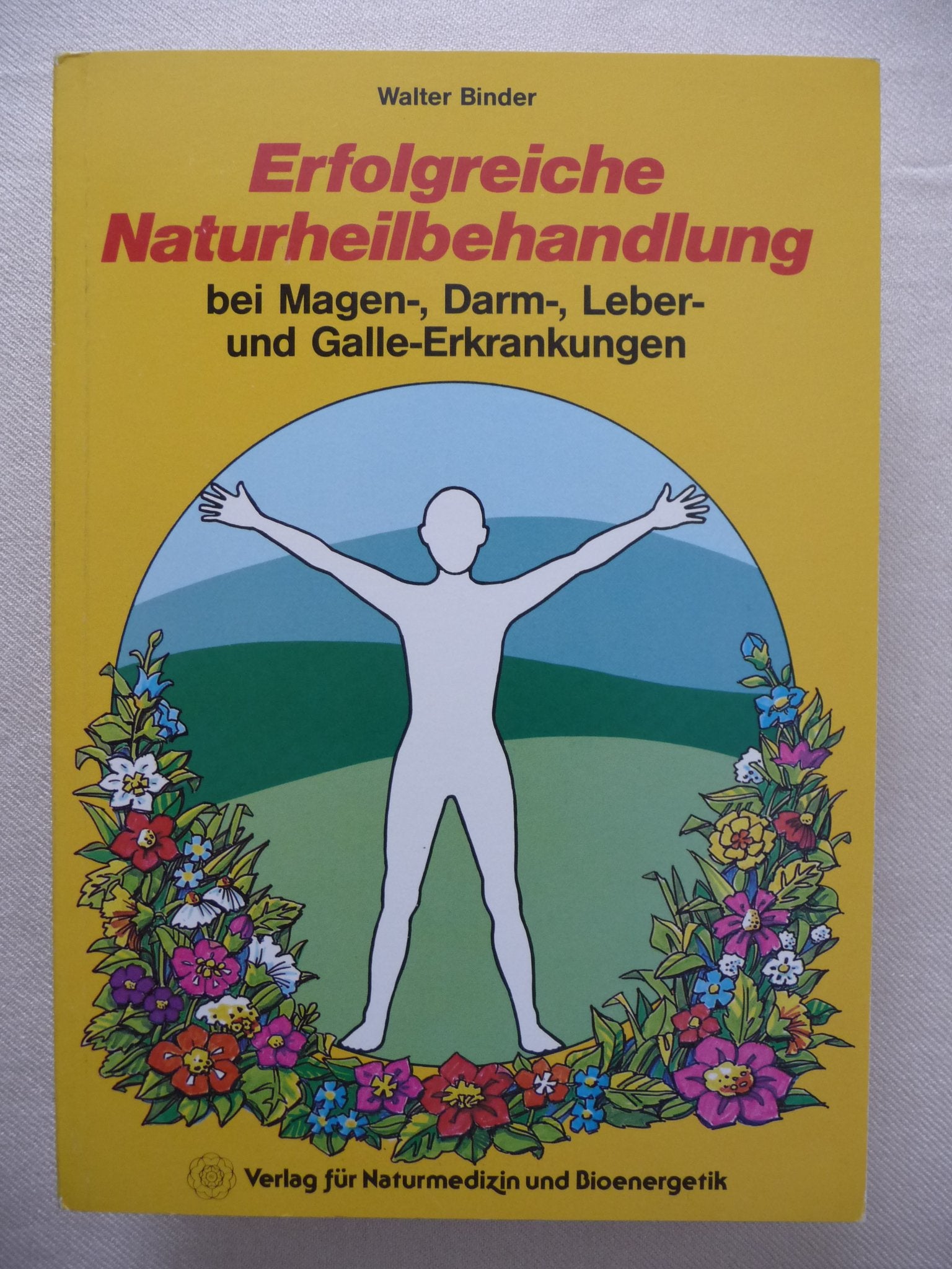 Erfolgreiche Naturheilbehandlung. Bei Magen-, Darm-, Leber- und Galleerkrankungen Medicine