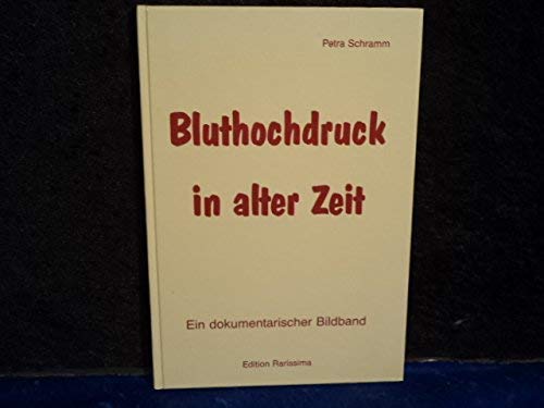 Bluthochdruck in alter Zeit. Ein dokumentarischer Bildband. Books