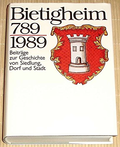 Bietigheim 789-1989: Beiträge zur Geschichte von Siedlung, Dorf und Stadt (Schriftenreihe des Archivs der Stadt Bietigheim-Bissingen) Politics & History