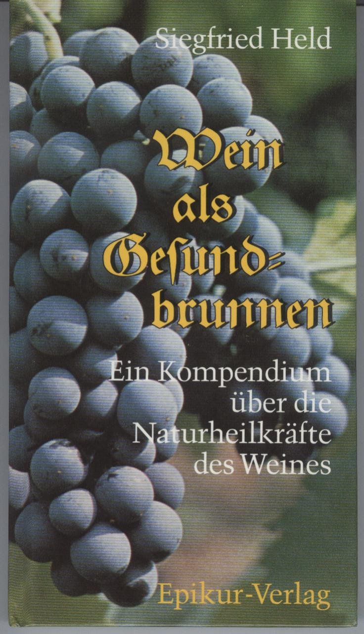 Wein als Gesundbrunnen. Ein Kompendium über die Naturheilkräfte des Weines Medicine