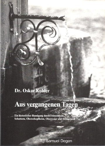 Aus vergangenen Tagen - Ein historischer Rundgang durch Friesenheim, Schuttern, Oberschopfheim, Oberweier und Heiligenzell Books