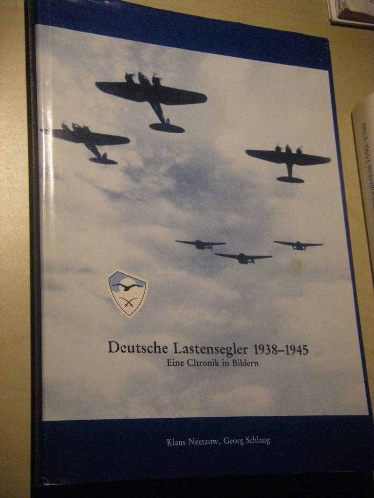 Deutsche Lastensegler 1938-1945 : eine Chronik in Bildern - Klaus Neetzow book