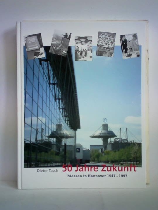50 Jahre Zukunft. Messen in Hannover 1947-1997 Books