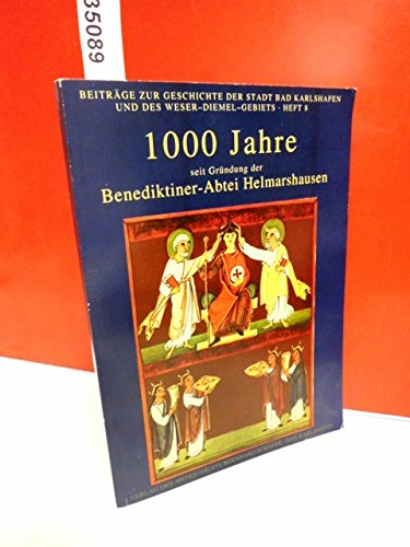 1000 Jahre seit Gründung der Benediktiner-Abtei Helmarshausen: Festschrift zur Wiederkehr der Gründung der Reichsabtei Helmarshausen vor 1000 Jahren ... Karlshafen und des Weser-Diemel-Gebiets) Books