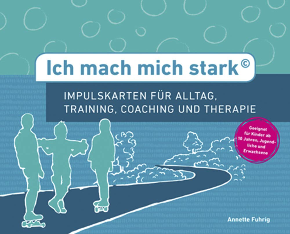Ich mach mich stark: Impulskarten für Alltag, Training, Coaching und Therapie Learning & Reference
