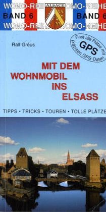 Mit dem Wohnmobil ins Elsaß. Eine Anleitung für den ( Kurz-)urlaub Business & Technology