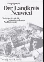 Der Landkreis Neuwied: Weimarer Republik - Nationalsozialismus - Nachkriegszeit German history