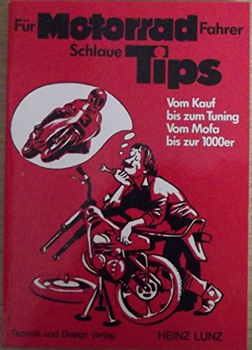 Für Motorrad Fahrer: Schlaue Tips. Vom Kauf bis zum Tuning - Vom Mofa bis zur 1000er Leisure & Fun